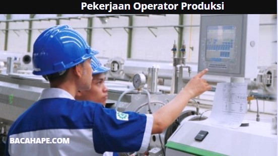 Pekerjaan Operator Produksi Pekerjaan Operator Produksi